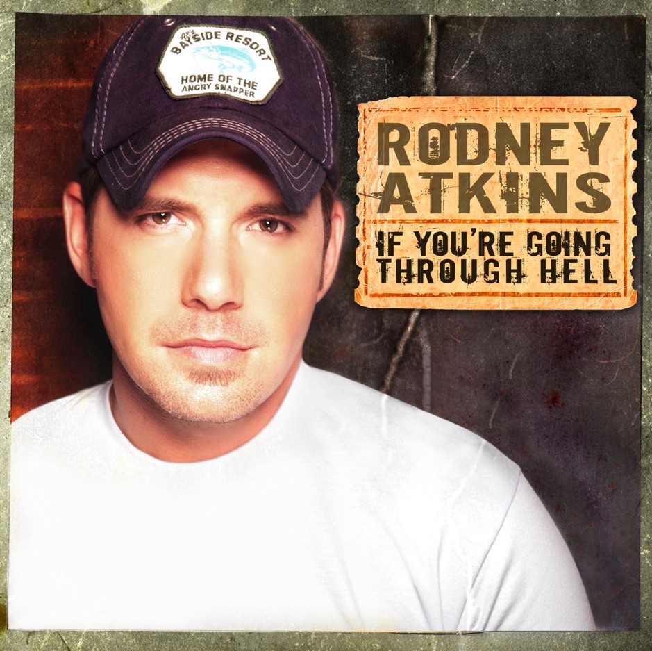 Rodney Atkins - If You're Going Through Hell